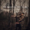 The Man You See in Me - Single