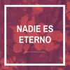 Nadie Es Eterno (feat. Josh Gomez) - Single album lyrics, reviews, download