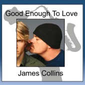 James Collins - Good Enough to Love