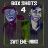 Box Shots 4 (SWIT EME-Inbox) - Single album lyrics, reviews, download