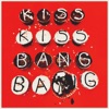 Kiss Kiss Bang Bang - Single