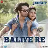 Baliye Re (From "Jersey") - Single album lyrics, reviews, download