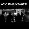 My Pleasure - Single