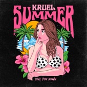 Kruel Summer - Love You Down