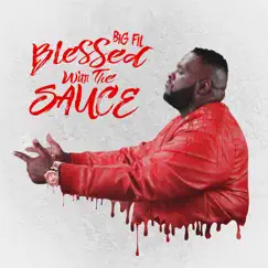 Blessed with the Sauce - Single by Big Fil album reviews, ratings, credits