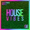 Nothing But... House Vibes, Vol. 08