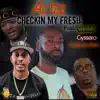 Checkin My Fresh (feat. Gillie, Cyssero, Cosmic Kev) - Single album lyrics, reviews, download