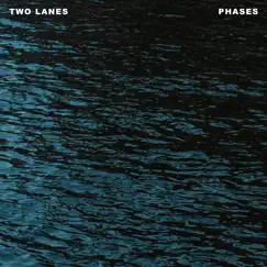 Phases - Single by TWO LANES album reviews, ratings, credits