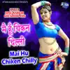 Mai Hu Chiken Chilly - Single album lyrics, reviews, download