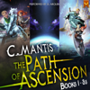 The Path of Ascension: Books 1-3.5: A LitRPG Adventure Box Set (Unabridged) - C. Mantis