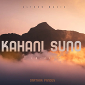 Kahani Suno 2.0 (Lo-Fi) - Sarthak Pandey