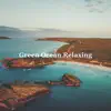 Green Ocean Relaxing album lyrics, reviews, download