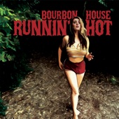 Bourbon House - Runnin' Hot