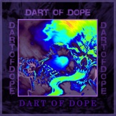 DART OF DOPE artwork