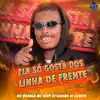 ELA SÓ GOSTA DOS LINHA DE FRENTE (feat. CLUB DA DZ7 & Dj GuHits) song lyrics