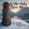 He Who Walks Three Ways