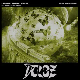 Dolce - Single by Juan Mendoza, Karetta el Gucci & David Marley album reviews, ratings, credits