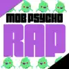 Mob Psycho Rap (feat. Breeton Boi) song lyrics