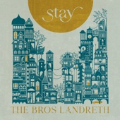 The Bros. Landreth - Stay