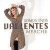 Merche - Somos Unos Valientes