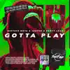 Gotta Play - Single album lyrics, reviews, download