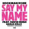 Say My Name - Single (feat. David Rush & Ganja Killz) - Single album lyrics, reviews, download