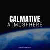 Calmative Atmosphere album lyrics, reviews, download