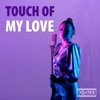 Touch of My Love - Single