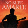 No Supe Amarte - Single