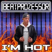 Beatprozessor - I'm Hot
