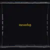 Messedup - Single album lyrics, reviews, download