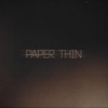 Paper Thin - Single