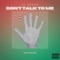 Dont Talk To Me (feat. Melen Kälē) - PG Brown lyrics