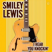 Smiley Lewis - I Hear You Knockin'