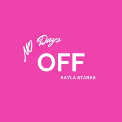 No Days Off (feat. Pastor Ad3 & Bslade) - Single by Kayla Starks album reviews, ratings, credits
