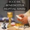 Ecce sic benedicetur omnis homo, qui timet Dominum (Nuptial Mass) - Single album lyrics, reviews, download