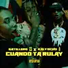 Cuando ta rulay (feat. kaly ocho) - Single album lyrics, reviews, download