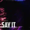 Say It (feat. Blacknexx) - Single album lyrics, reviews, download
