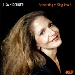 Something to Sing About by Lisa Kirchner album reviews, ratings, credits