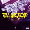 Till We Dead - Single album lyrics, reviews, download