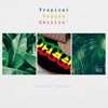 Tropical Reggae, Chillin'
