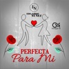 Perfecta para Mi - Single