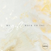 My Gift Back To You artwork