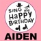Happy Birthday Aiden - Sing Me Happy Birthday lyrics