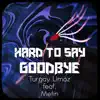 Hard To Say Goodbye (feat. Metin) - Single album lyrics, reviews, download