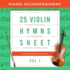 25 Violin Hymns Sheet Music for Intermediate with Piano Accompaniment, Vol. 1