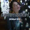 Latin Moon - Single album lyrics, reviews, download