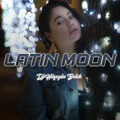 Latin Moon - Single by Dj Hüseyin Belek album reviews, ratings, credits