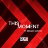 This Moment (feat. Branan Murphy) - Single