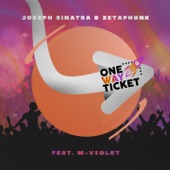 Joseph Sinatra - One Way Ticket (feat. M-Violet) [Radio Edit]